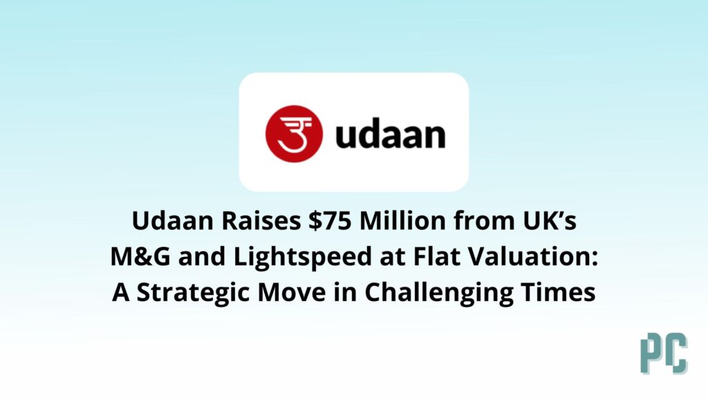 Udaan Raises $75 Million from UK’s M&G and Lightspeed at Flat Valuation: A Strategic Move in Challenging Times