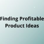 Finding Profitable Product Ideas