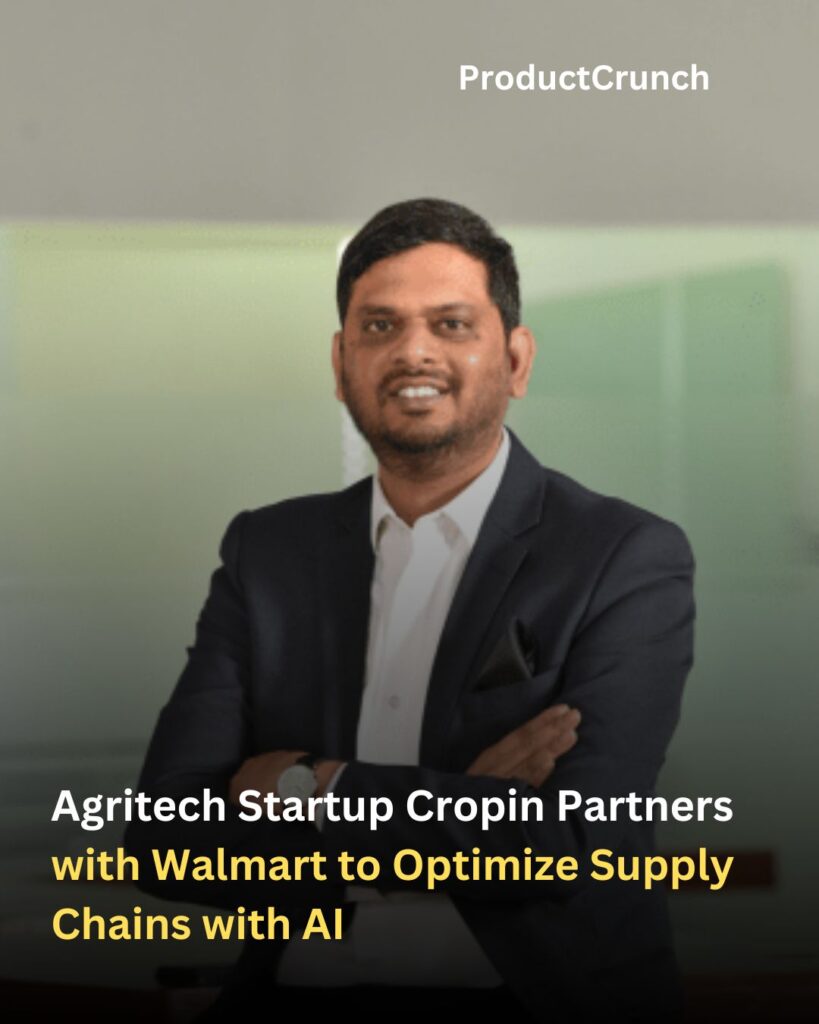 Agritech Startup Cropin Partners with Walmart to Optimize Supply Chains with AI