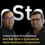 Indian Fintech Firm OneStack Nets $2M Series A to Accelerate Digital Banking for Cooperatives