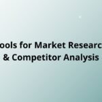 Tools for Market Research & Competitor Analysis