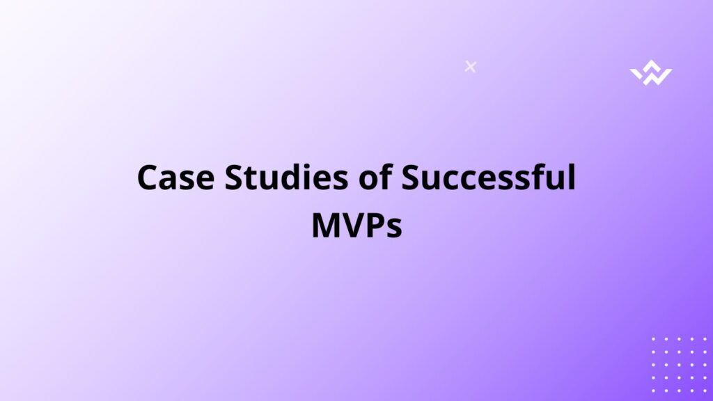 Case Studies of Successful MVPs