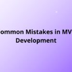 Common Mistakes in MVP Development