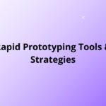 Rapid Prototyping: Tools & Strategies